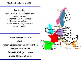 Previously : Head, Nutrition, Hormones and Cancer Group International Agency for