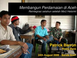 Membangun Perdamaian di Aceh Reintegrasi setahun setelah MoU Helsinki