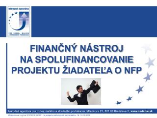 FINANČNÝ NÁSTROJ NA SPOLUFINANCOVANIE PROJEKTU ŽIADATEĽA O NFP