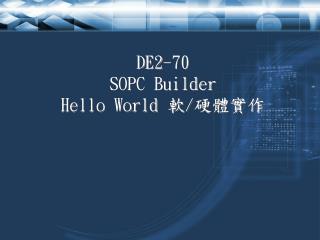 DE2-70 SOPC Builder Hello World 軟 / 硬體實作