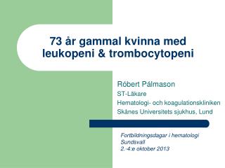 73 år gammal kvinna med leukopeni &amp; trombocytopeni