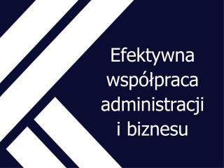 Efektywna współpraca administracji i biznesu