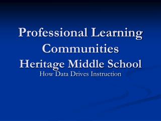 Professional Learning Communities Heritage Middle School