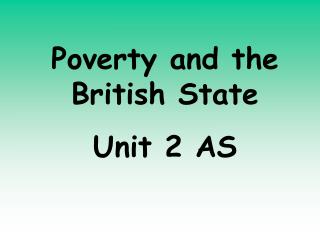 Poverty and the British State Unit 2 AS