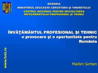 ROM ÂNIA MINISTERUL EDUCAŢIE I CERCETĂRII ŞI TINERETULUI