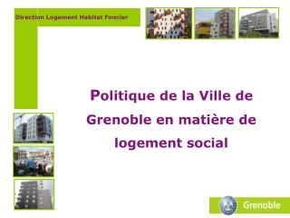 P olitique de la Ville de Grenoble en matière de logement social