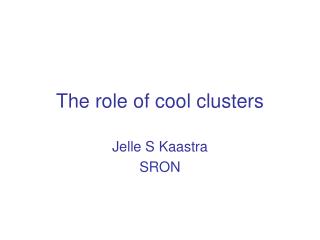 The role of cool clusters