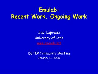 Emulab: Recent Work, Ongoing Work