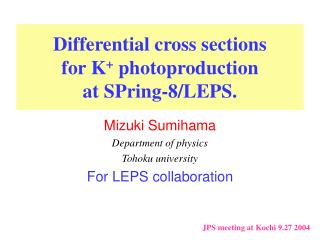 Differential cross sections for K + photoproduction at SPring-8/LEPS.