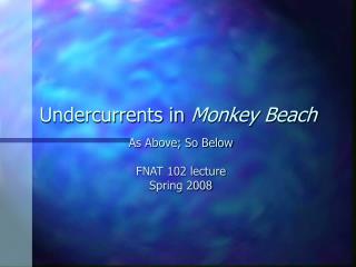 Undercurrents in Monkey Beach