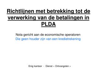 Richtlijnen met betrekking tot de verwerking van de betalingen in PLDA