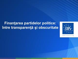 Finanţarea partidelor politice: între transparenţă şi obscuritate