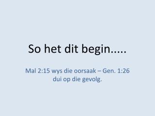 So het dit begin.....