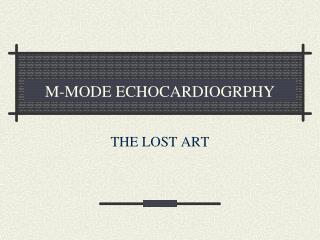M-MODE ECHOCARDIOGRPHY