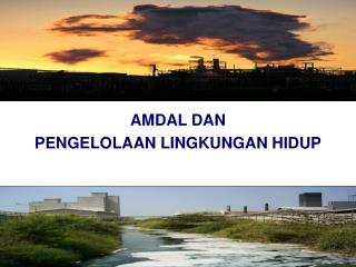 AMDAL DAN PENGELOLAAN LINGKUNGAN HIDUP