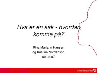 Hva er en sak - hvordan komme på?