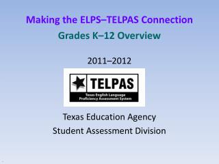 Making the ELPS–TELPAS Connection Grades K–12 Overview