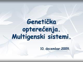 Genetička opterećenja. Multigenski sistemi.