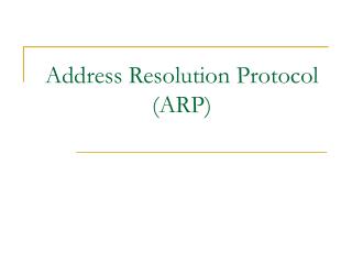 Address Resolution Protocol (ARP)