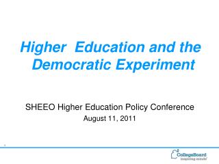 Higher Education and the Democratic Experiment SHEEO Higher Education Policy Conference