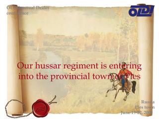 Our hussar regiment is entering into the provincial town of Ples