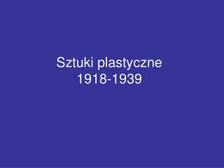 Sztuki plastyczne 1918-1939