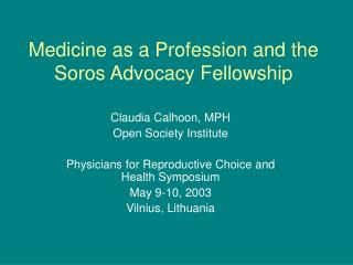 Medicine as a Profession and the Soros Advocacy Fellowship