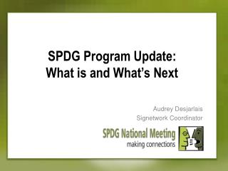 SPDG Program Update: What is and What’s Next