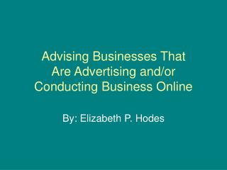 Advising Businesses That Are Advertising and/or Conducting Business Online