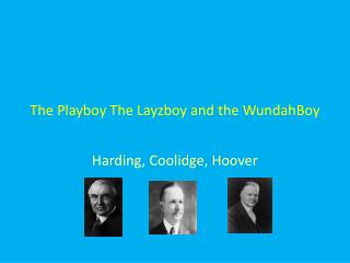 The Playboy The Layzboy and the WundahBoy