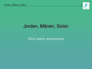 Jorden, Månen, Solen