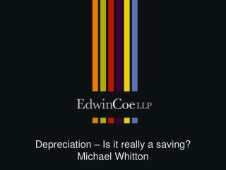 Depreciation – Is it really a saving? Michael Whitton