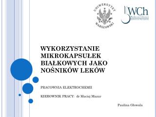 WYKORZYSTANIE MIKROKAPSUŁEK BIAŁKOWYCH JAKO NOŚNIKÓW LEKÓW