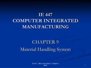 IE 447 COMPUTER INTEGRATED MANUFACTURING