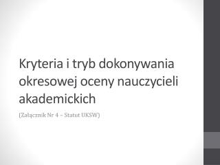 Kryteria i tryb dokonywania okresowej oceny nauczycieli akademickich