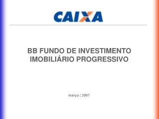 BB FUNDO DE INVESTIMENTO IMOBILIÁRIO PROGRESSIVO