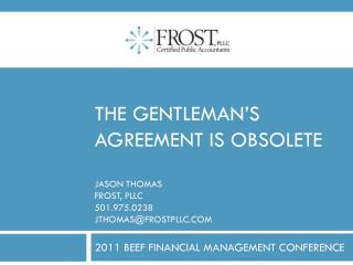 The gentleman’s agreement is obsolete jason thomas frost, PLLC 501.975.0238 jthomas@frostPLLC