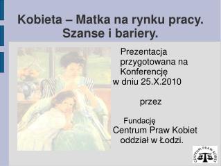 Kobieta – Matka na rynku pracy. Szanse i bariery.