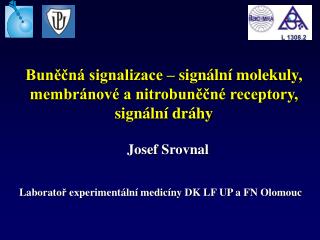 Buněčná signalizace – signální molekuly, membránové a nitrobuněčné receptory, signální dráhy