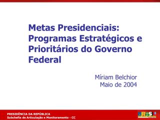 Metas Presidenciais: Programas Estratégicos e Prioritários do Governo Federal