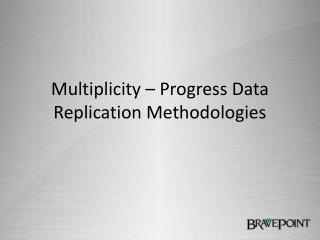 Multiplicity – Progress Data Replication Methodologies