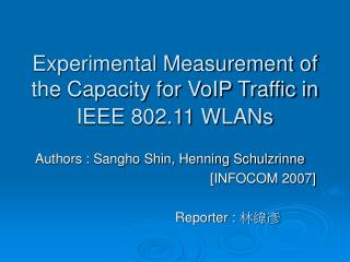 Experimental Measurement of the Capacity for VoIP Traffic in IEEE 802.11 WLANs