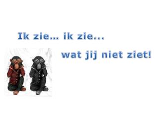 Ik zie… ik zie...