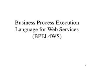 Business Process Execution Language for Web Services (BPEL4WS)