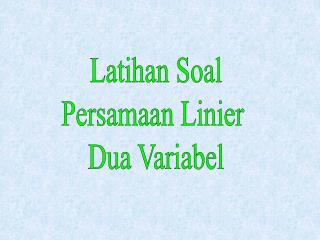 Latihan Soal Persamaan Linier Dua Variabel