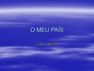 O MEU PAÍS