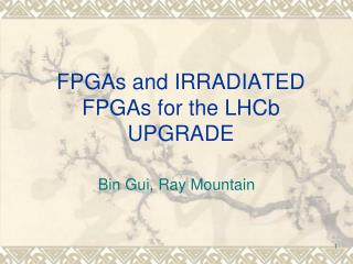 FPGAs and IRRADIATED FPGAs for the LHCb UPGRADE