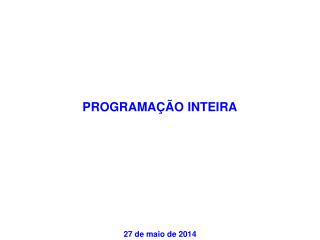 PROGRAMAÇÃO INTEIRA