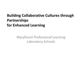 Building Collaborative Cultures through Partnerships for Enhanced Learning