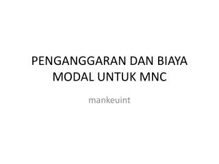PENGANGGARAN DAN BIAYA MODAL UNTUK MNC